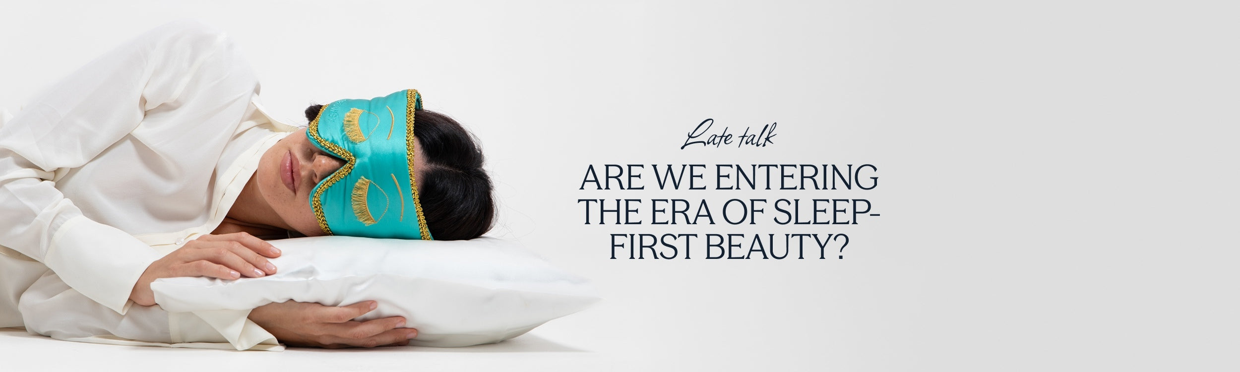 Are we entering the era of sleep-first beauty?